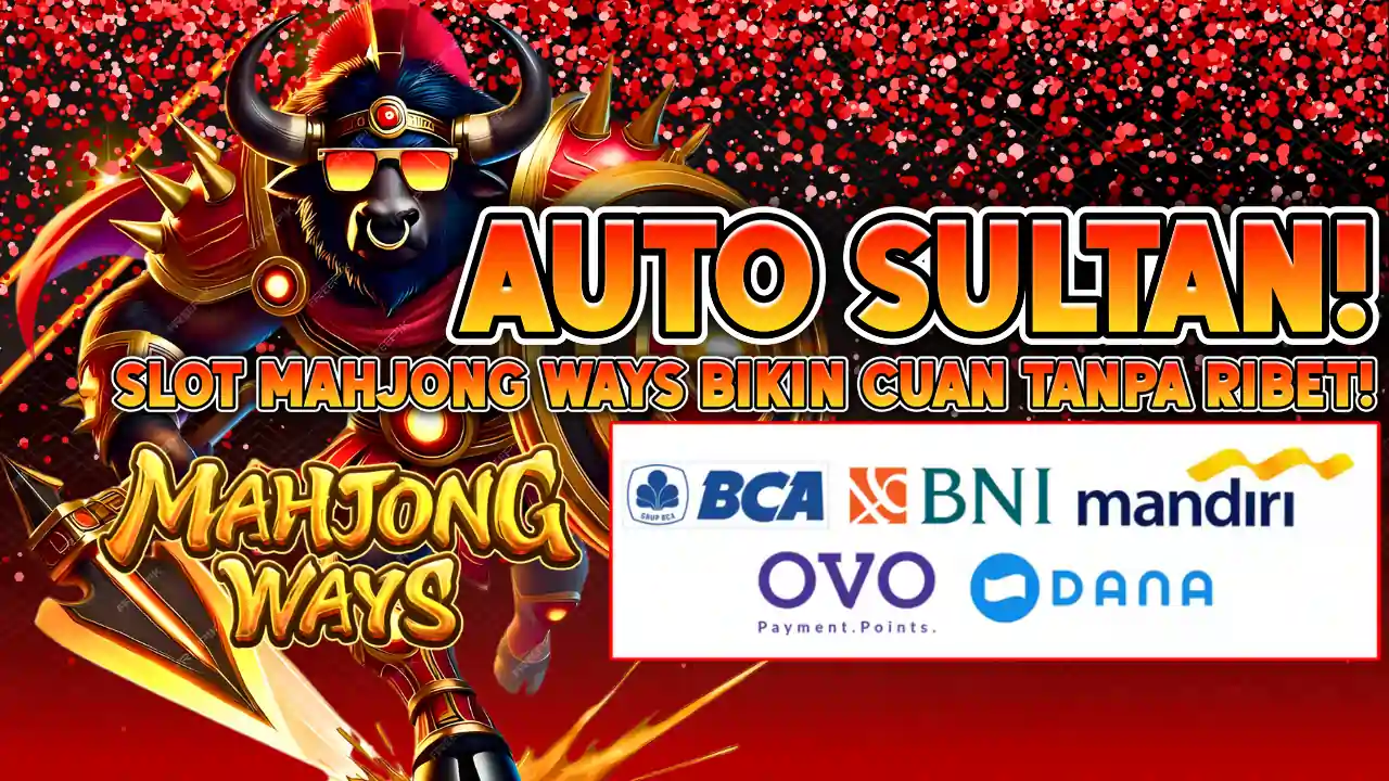 KOMSLOT: AUTO SULTAN SLOT MAHJONG WAYS 2 BIKIN CUAN TANPA RIBET – CARA MAXWIN HARI INI
